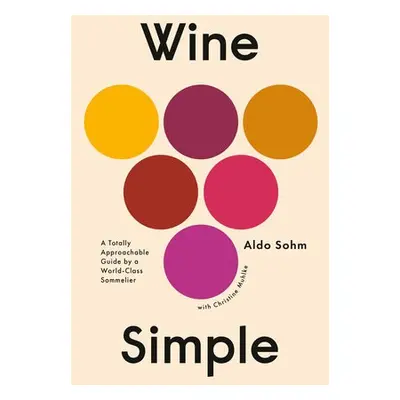 Wine Simple - Sohm, Aldo a Muhlke, Christine