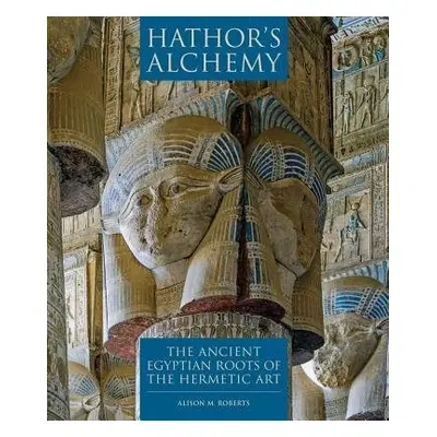 Hathor's Alchemy - Roberts, Alison M