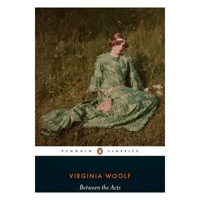 Between the Acts - Woolf, Virginia