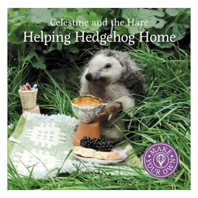 Celestine and the Hare: Helping Hedgehog Home - Celestine, Karin