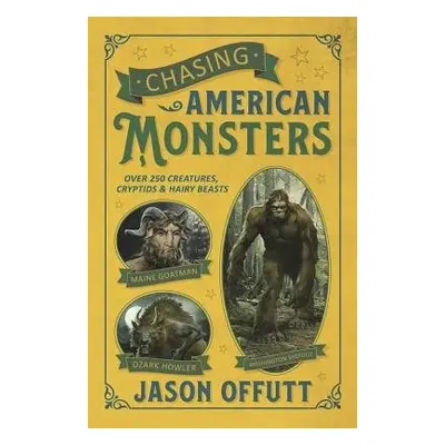 Chasing American Monsters - Offutt, Jason