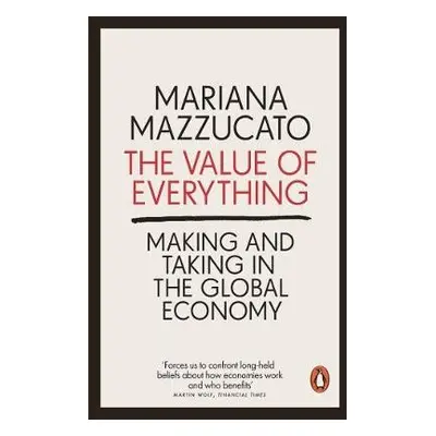 Value of Everything - Mazzucato, Mariana