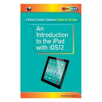 Introduction to th iPad with iOS12 - Edney, Andrew