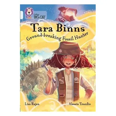 Tara Binns: Ground-breaking Fossil Hunter - Rajan, Lisa