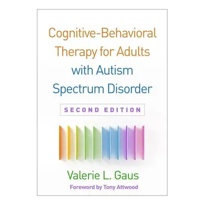 Cognitive-Behavioral Therapy for Adults with Autism Spectrum Disorder, Second Edition - Gaus, Va