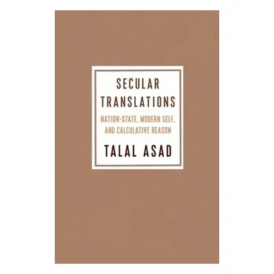 Secular Translations - Asad, Talal (Ph.D. Program in Anthropology)