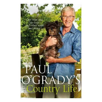 Paul O'Grady's Country Life - O'Grady, Paul