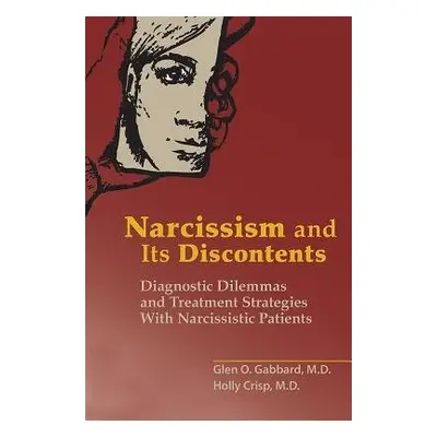 Narcissism and Its Discontents - Gabbard, Glen O., MD (Clinical Professor of Psychiatry and Trai