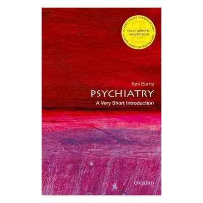 Psychiatry: A Very Short Introduction - Burns, Tom (Emeritus Professor of Social Psychiatry, Oxf