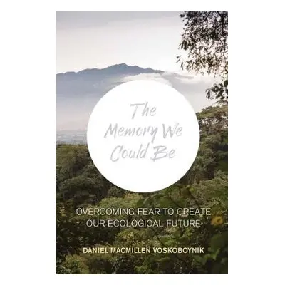 The Memory We Could Be - Macmillen Voskoboynik, Daniel