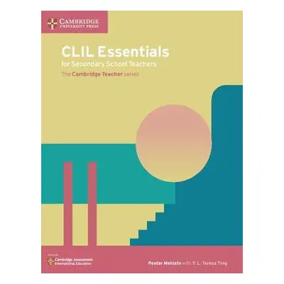 CLIL Essentials for Secondary School Teachers - Mehisto, Peeter a Ting, Y. L. Teresa