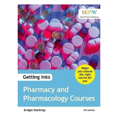 Getting into Pharmacy and Pharmacology Courses - Hutchings, Bridget