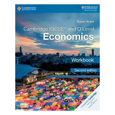 Cambridge IGCSE™ and O Level Economics Workbook - Grant, Susan