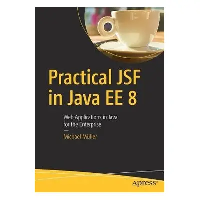 Practical JSF in Java EE 8 - Muller, Michael