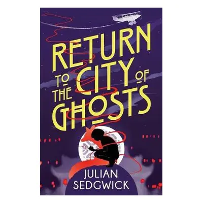 Ghosts of Shanghai: Return to the City of Ghosts - Sedgwick, Julian