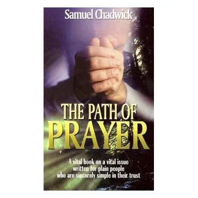 PATH OF PRAYER THE - CHADWICK, SAMUEL