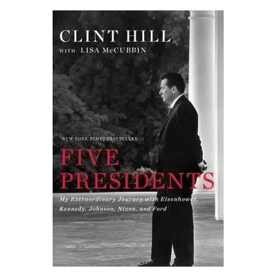 Five Presidents - Hill, Clint a McCubbin Hill, Lisa