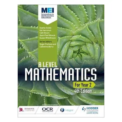 MEI A Level Mathematics Year 2 4th Edition - Goldie, Sophie a Hanrahan, Val a Moore, Cath a Musc