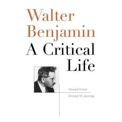 Walter Benjamin - Eiland, Howard a Jennings, Michael W.