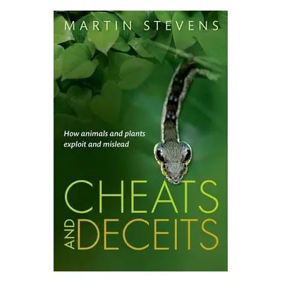 Cheats and Deceits - Stevens, Martin (Associate Professor of Sensory and Evolutionary Ecology, C