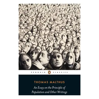 An Essay on the Principle of Population and Other Writings - Malthus, Thomas