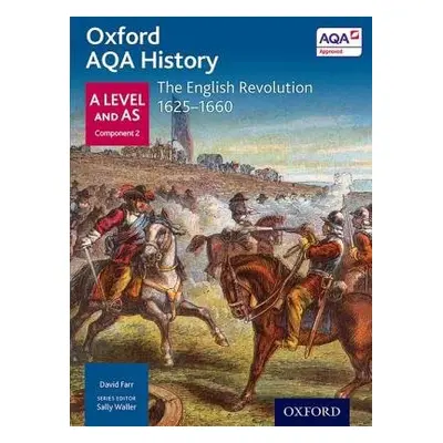 Oxford AQA History for A Level: The English Revolution 1625-1660 - Daniels, J