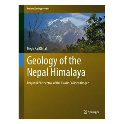 Geology of the Nepal Himalaya - Dhital, Megh Raj