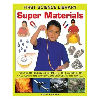 First Science Library: Super Materials - Madgwick, Wendy