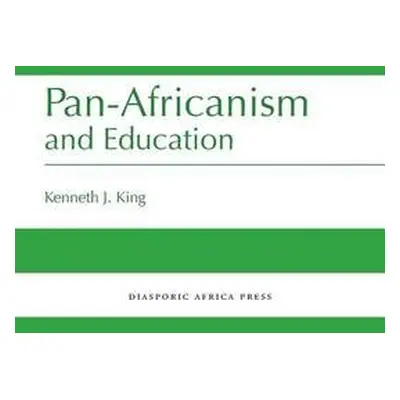 Pan-Africanism and Education - King, Kenneth J