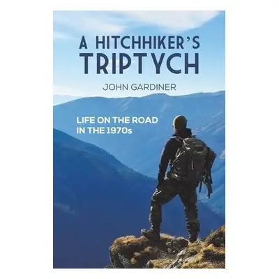 Hitchhiker's Triptych - Gardiner, John