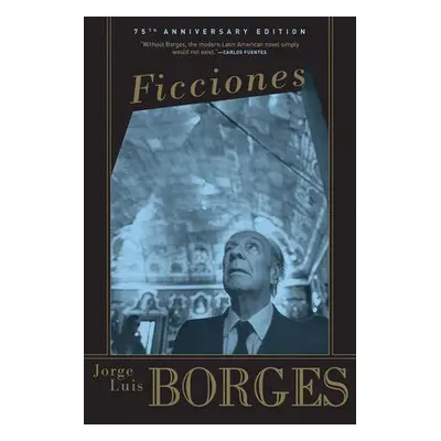 Ficciones - Borges, Jorge Luis a Borges, Jorge Luis a Borges, Jorge Luis