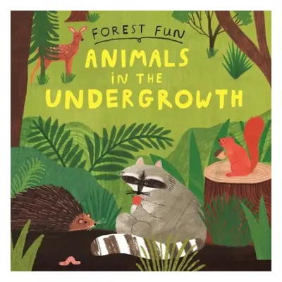 Forest Fun: Animals in the Undergrowth - Williams, Susie