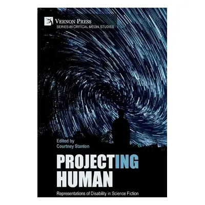 Project(ing) Human: Representations of Disability in Science Fiction