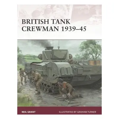 British Tank Crewman 1939-45 - Grant, Neil