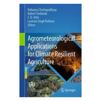 Agrometeorological Applications for Climate Resilient Agriculture