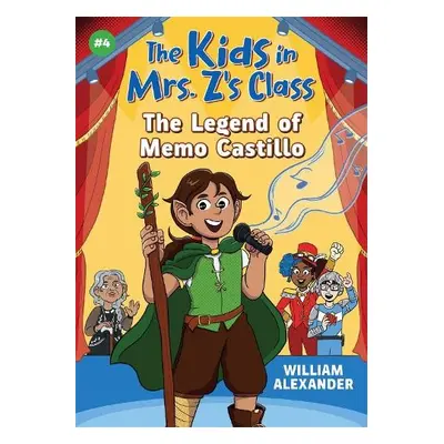 The Legend of Memo Castillo (The Kids in Mrs. Z's Class #4) - Alexander, William