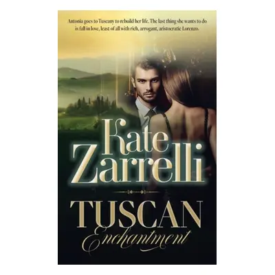 Tuscan Enchantment - Zarrelli, Kate