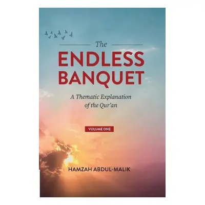 Endless Banquet (Volume I) - Abdul-Malik, Hamzah