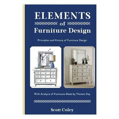 Elements of Furniture Design - Coley, Scott