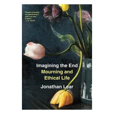 Imagining the End - Lear, Jonathan