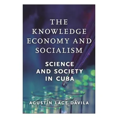 Knowledge Economy and Socialism - Davila, Agustin Lage