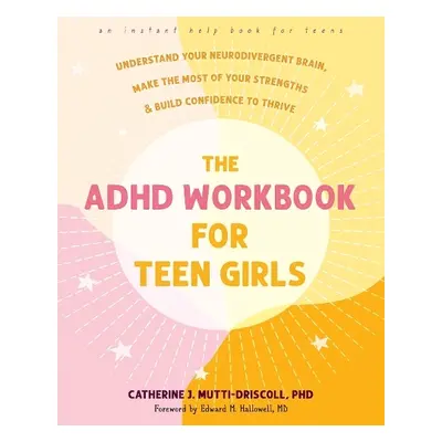 The ADHD Workbook for Teen Girls - Mutti-Driscoll, Catherine J.