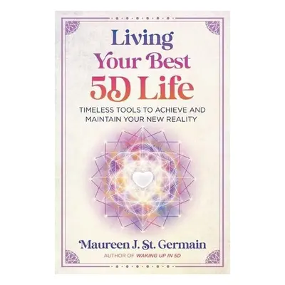 Living Your Best 5D Life - St. Germain, Maureen J.