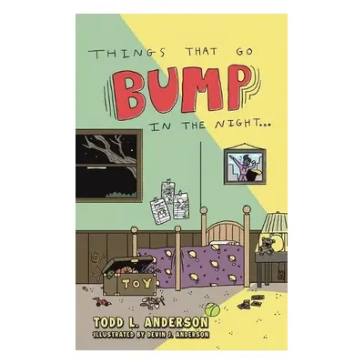 Things That Go Bump in the Night - Anderson, Todd L.