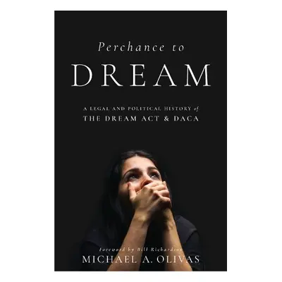 Perchance to DREAM - Olivas, Michael A.