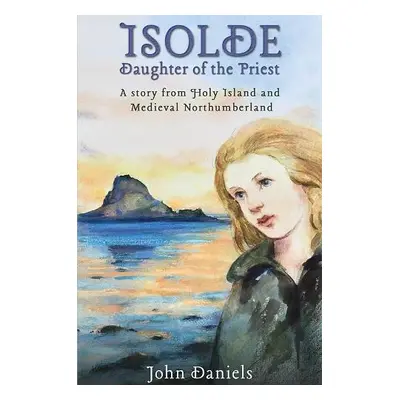 Isolde Daughter of the Priest - Daniels, John