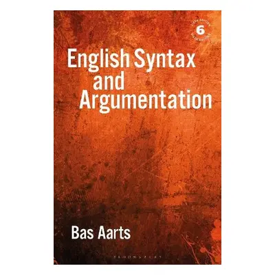 English Syntax and Argumentation - Aarts, Bas (University College London, UK)