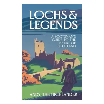 Lochs and Legends - Andy the Highlander