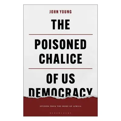 Poisoned Chalice of US Democracy - Young, John