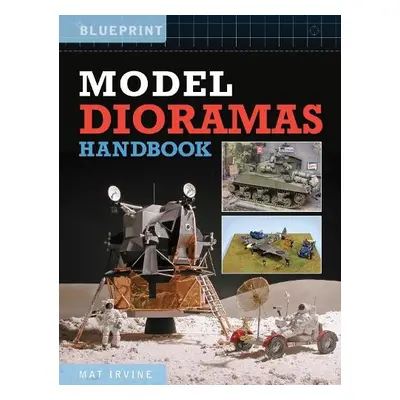 Model Dioramas Handbook - Irvine, Mat